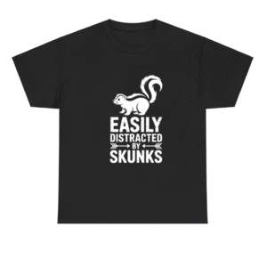 Distracted by Skunks Funny Skunk Shirt